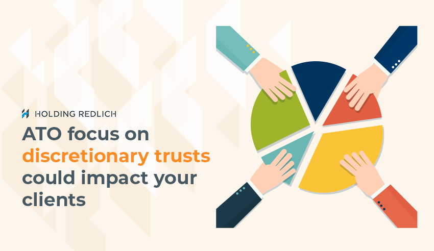 ATO focus on discretionary trusts could impact your clients